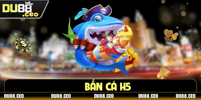 Bắn Cá H5 - Giải Trí Đỉnh Cao Ngay Trên Điện Thoại